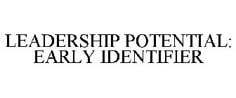 LEADERSHIP POTENTIAL: EARLY IDENTIFIER