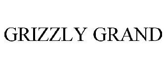 GRIZZLY GRAND