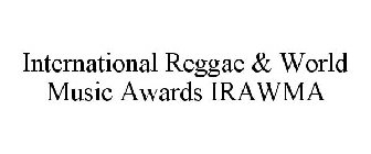 INTERNATIONAL REGGAE & WORLD MUSIC AWARDS IRAWMA