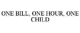 ONE BILL, ONE HOUR, ONE CHILD