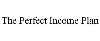 THE PERFECT INCOME PLAN