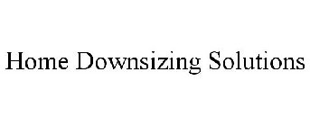 HOME DOWNSIZING SOLUTIONS