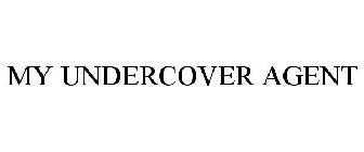 MY UNDERCOVER AGENT