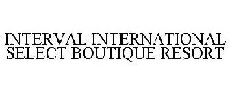 INTERVAL INTERNATIONAL SELECT BOUTIQUE RESORT