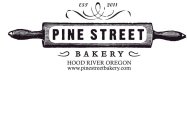 EST 2001 PINE STREET BAKERY HOOD RIVER OREGON WWW.PINESTREETBAKERY.COM