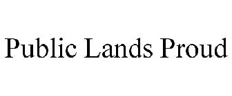 PUBLIC LANDS PROUD