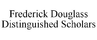 FREDERICK DOUGLASS DISTINGUISHED SCHOLARS