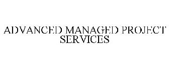 ADVANCED MANAGED PROJECT SERVICES