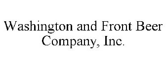 WASHINGTON AND FRONT BEER COMPANY, INC.