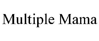MULTIPLE MAMA