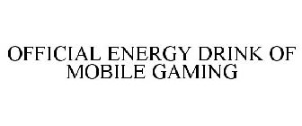 OFFICIAL ENERGY DRINK OF MOBILE GAMING