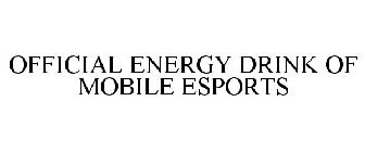OFFICIAL ENERGY DRINK OF MOBILE ESPORTS