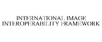 INTERNATIONAL IMAGE INTEROPERABILITY FRAMEWORK