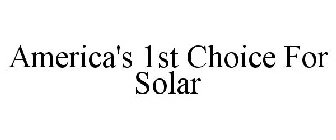 AMERICA'S 1ST CHOICE FOR SOLAR