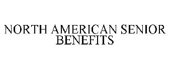 NORTH AMERICAN SENIOR BENEFITS