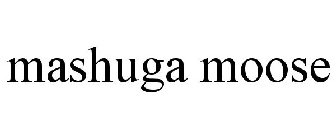 MASHUGA MOOSE