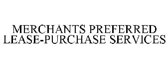 MERCHANTS PREFERRED LEASE-PURCHASE SERVICES