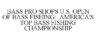 BASS PRO SHOPS U.S. OPEN OF BASS FISHING: AMERICA'S TOP BASS FISHING CHAMPIONSHIP
