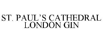 ST. PAUL'S CATHEDRAL LONDON GIN