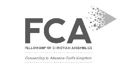 FCA FELLOWSHIP OF CHRISTIAN ASSEMBLIES, CONNECTING TO ADVANCE GOD'S KINGDOM