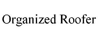 ORGANIZED ROOFER