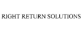 RIGHT RETURN SOLUTIONS