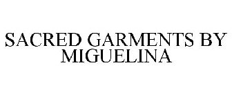 SACRED GARMENTS BY MIGUELINA