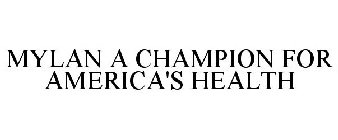 MYLAN A CHAMPION FOR AMERICA'S HEALTH