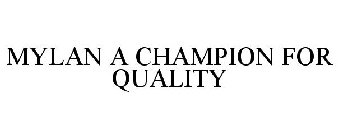MYLAN A CHAMPION FOR QUALITY
