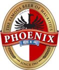 THE FAMOUS BEER OF MAURITIUS PHOENIX BEER SINCE 1963