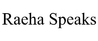 RAEHA SPEAKS