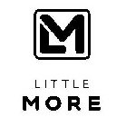 LM LITTLE MORE