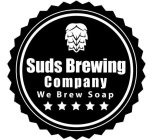 SUDS BREWING COMPANY WE BREW SOAP