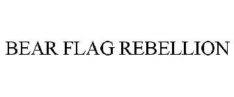 BEAR FLAG REBELLION