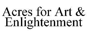 ACRES FOR ART & ENLIGHTENMENT