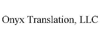 ONYX TRANSLATION, LLC