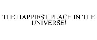 THE HAPPIEST PLACE IN THE UNIVERSE!
