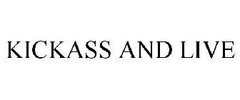 KICKASS AND LIVE