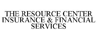 THE RESOURCE CENTER INSURANCE & FINANCIAL SERVICES