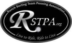 RSTPA.ORG RANCH SORTING TEAM PENNING ASSOCIATION LIVE TO RIDE, RIDE TO LIVE