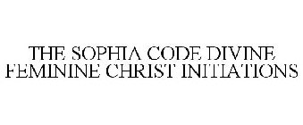 THE SOPHIA CODE DIVINE FEMININE CHRIST INITIATIONS