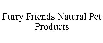 FURRY FRIENDS NATURAL PET PRODUCTS
