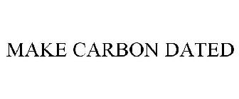 MAKE CARBON DATED