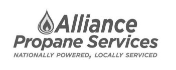 ALLIANCE PROPANE SERVICES NATIONALLY POWERED, LOCALLY SERVICED