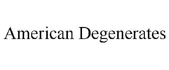 AMERICAN DEGENERATES