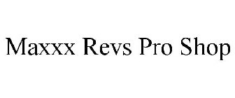 MAXXX REVS PRO SHOP