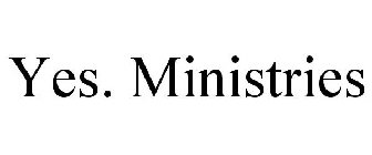 YES. MINISTRIES