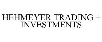 HEHMEYER TRADING + INVESTMENTS