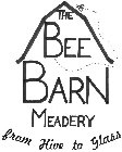 THE BEE BARN MEADERY FROM HIVE TO GLASS