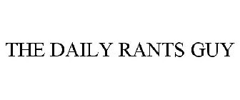 THE DAILY RANTS GUY